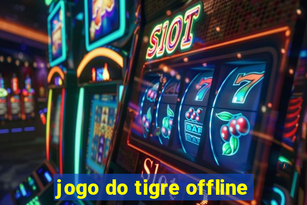 jogo do tigre offline